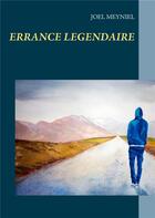 Couverture du livre « Errance légendaire » de Joel Meyniel aux éditions Books On Demand