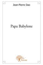 Couverture du livre « Papa Babylone » de Jean-Pierre Dao aux éditions Edilivre