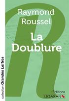 Couverture du livre « La Doublure (grands caractères) » de Raymond Roussel aux éditions Ligaran