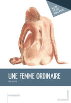 Couverture du livre « Une femme ordinaire » de Lea Lecorre aux éditions Mon Petit Editeur