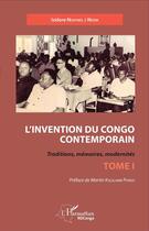 Couverture du livre « Invention du Congo contemporain t.1 ; traditions, mémoires, modernités » de Isidore Ndaywel E Nziem aux éditions L'harmattan