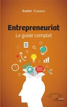 Couverture du livre « Entrepreneuriat ; le guide complet » de Kader Camara aux éditions L'harmattan