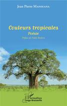 Couverture du livre « Couleurs tropicales » de Jean Pierre Mafouana aux éditions L'harmattan