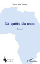 Couverture du livre « La quête du nom » de Sabine Sylvie Mengue aux éditions L'harmattan