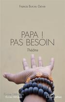 Couverture du livre « Papa ! pas besoin » de Djiembi F. Burobu aux éditions L'harmattan