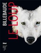 Couverture du livre « BILLEBAUDE T.4 ; le loup » de Anne De Malleray aux éditions Glenat