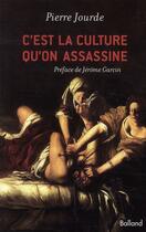 Couverture du livre « C'est la culture qu'on assassine » de Pierre Jourde aux éditions Balland