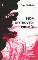 Couverture du livre « Sedm mythovych promen - divadelni hra » de Caya Makhele aux éditions Acoria