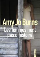 Couverture du livre « Les femmes n'ont pas d'histoire » de Amy Jo Burns aux éditions Sonatine
