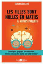Couverture du livre « Les filles sont nulles en maths & autres préjugés » de Enrick Barbillon aux éditions Enrick B.