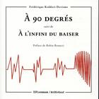 Couverture du livre « À 90 degrés ; à l'infini du baiser » de Robin Renucci et Frederique Keddari-Devisme aux éditions Riveneuve