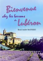 Couverture du livre « Bienvenue chez les larrons du Lubéron » de Rene Andre Mathieu aux éditions Melibee