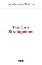 Couverture du livre « Trente-six stratagemes » de Phelizon J F. aux éditions Nuvis