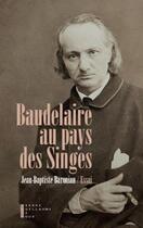 Couverture du livre « Baudelaire au pays des singes » de Jean-Baptiste Baronian aux éditions Pierre-guillaume De Roux