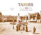 Couverture du livre « Tarbes ; il y a 100 ans ; en cartes postales anciennes » de Christophe Belser aux éditions Patrimoines & Medias