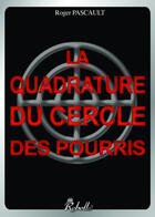 Couverture du livre « La quadrature du cercle des pourris » de Roger Pascault et Ati aux éditions Rebelle Editions