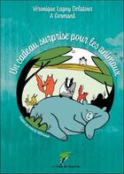 Couverture du livre « Un cadeau surprise pour les animaux » de Veronique Lagny Delatour aux éditions Le Verger Des Hesperides