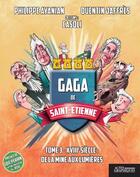 Couverture du livre « Gaga de saint- Etienne t.3 » de Philippe Ayanian et Quentin Jaffres aux éditions Actes Graphiques