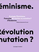 Couverture du livre « Écologie/féminisme : révolution ou mutation ? » de Francoise D' Eaubonne aux éditions Le Passager Clandestin