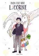 Couverture du livre « Papa est une licorne » de Monaka Suzuki aux éditions Akata