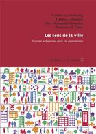 Couverture du livre « Les sens de la ville ; pour un urbanisme de la vie quotidienne » de Collectif aux éditions Le Temps Des Cerises