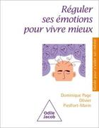 Couverture du livre « Réguler ses émotions pour mieux vivre » de Dominique Page et Olivier Piedfort-Marin aux éditions Odile Jacob