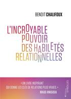 Couverture du livre « L'incroyable pouvoir des habiletés relationnelles » de Benoit Chalifoux aux éditions Eyrolles