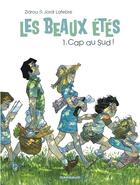 Couverture du livre « Les beaux étés Tome 1 : cap au Sud ! » de Zidrou et Jordi Lafebre aux éditions Dargaud