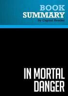 Couverture du livre « Summary: In Mortal Danger : Review and Analysis of Tom Tancredo's Book » de Businessnews Publishing aux éditions Political Book Summaries