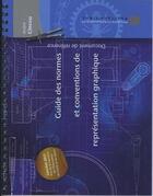 Couverture du livre « Guide des normes et conventions de représentation graphique (Document de référence) » de Cincou André aux éditions Ecole Polytechnique De Montreal