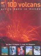 Couverture du livre « 100 volcans actifs dans le monde » de Mauro Rosi et Paolo Papale et Luca Lupi et Marco Stoppato aux éditions Delachaux & Niestle