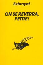 Couverture du livre « On Se Reverra Petite » de Exbrayat-C aux éditions Editions Du Masque