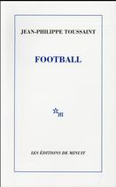 Couverture du livre « Football » de Jean-Philippe Toussaint aux éditions Minuit
