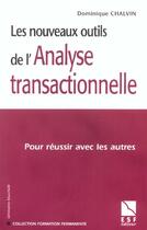 Couverture du livre « Les nouveaux outils de l'analyse transactionnelle » de Dominique Chalvin aux éditions Esf