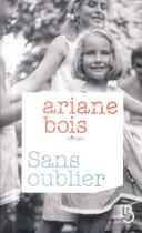 Couverture du livre « Sans oublier » de Ariane Bois aux éditions Belfond