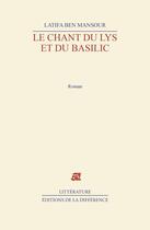 Couverture du livre « Le chant du lys et du basilic » de Latifa Ben Mansour aux éditions La Difference