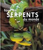 Couverture du livre « Tous les serpents du monde » de Stephane Frattini aux éditions Milan