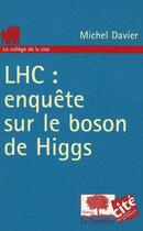 Couverture du livre « LHC : enquête sur le boson de Higgs » de Michel Davier aux éditions Le Pommier
