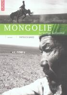 Couverture du livre « Mongolie ; le vertige horizontal » de Patrick Bard aux éditions Autrement