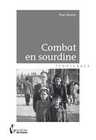 Couverture du livre « Combat en sourdine » de Paul Alvarez aux éditions Societe Des Ecrivains