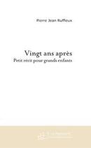 Couverture du livre « Vingt ans apres » de Pierre Jean Ruffieux aux éditions Le Manuscrit