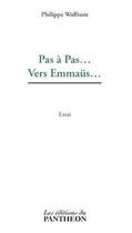 Couverture du livre « Pas à pas... vers Emmaus... » de Philippe Wolfrom aux éditions Editions Du Panthéon