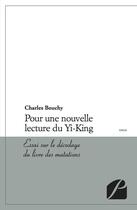 Couverture du livre « Pour une nouvelle lecture du Yi-King ; essai sur le décodage du livre des mutations » de Charles Bouchy aux éditions Editions Du Panthéon