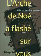 Couverture du livre « L'arche de Noé a flashé sur vous » de Chloe Von Arx et Charles Masson aux éditions Futuropolis