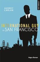 Couverture du livre « International guy Tome 5 : San Francisco » de Audrey Carlan aux éditions Hugo Roman