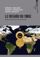 Couverture du livre « Le regard du singe ; esprit d'aventure et modernité » de Gerard Chaliand et Patrice Franceschi et Sophie Mousset aux éditions Points