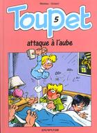 Couverture du livre « Toupet Tome 5 ; Toupet attaque à l'aube » de Christian Godard et Albert Blesteau aux éditions Dupuis