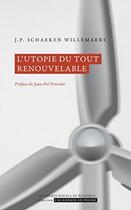 Couverture du livre « L'utopie du tout renouvelable » de Jean-Pierre Schaeken Willemaers aux éditions Academie Royale De Belgique