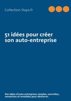 Couverture du livre « 51 idées pour créer son auto-entreprise » de  aux éditions Books On Demand