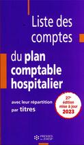 Couverture du livre « Liste des comptes du plan comptable hospitalier avec leur répartition par titres (édition 2023) » de Jean-Claude Delnatte aux éditions Ehesp